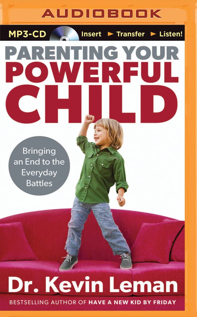 Parenting Your Powerful Child: Bringing an End to the Everyday Battles Learning & Reference