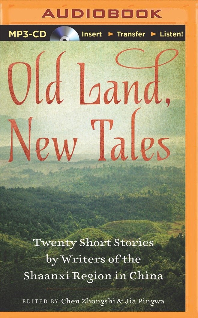 Old Land, New Tales: Twenty Short Stories by Writers of the Shaanxi Region in China Contemporary literature Books