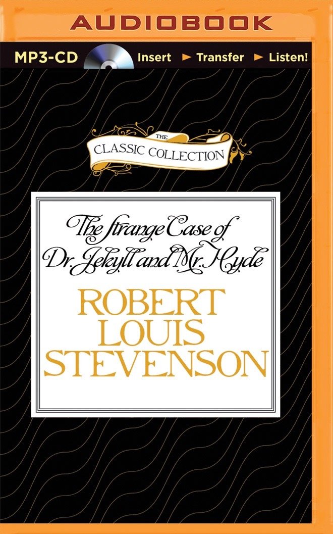 The Strange Case of Dr. Jekyll and Mr. Hyde (The Classic Collection) Classics