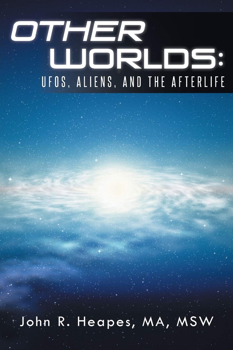 Other Worlds: UFOs, Aliens, and the Afterlife book