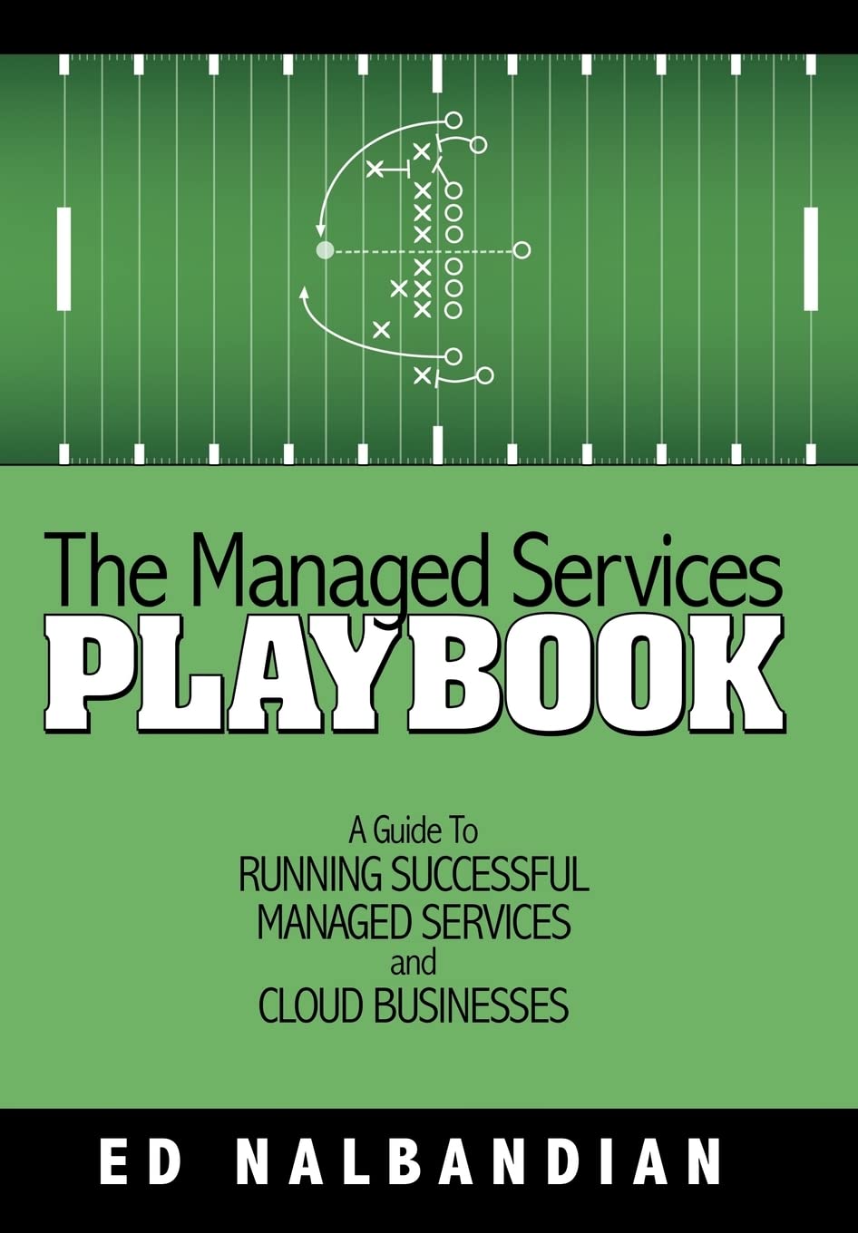 The Managed Services Playbook: A Guide to Running Successful Managed Services and Cloud Businesses Business, Finance & Career