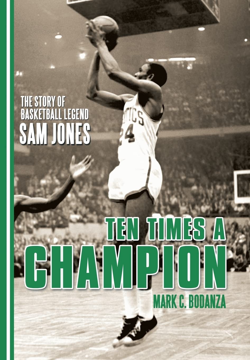 Ten Times a Champion: The Story of Basketball Legend Sam Jones Leisure & Fun