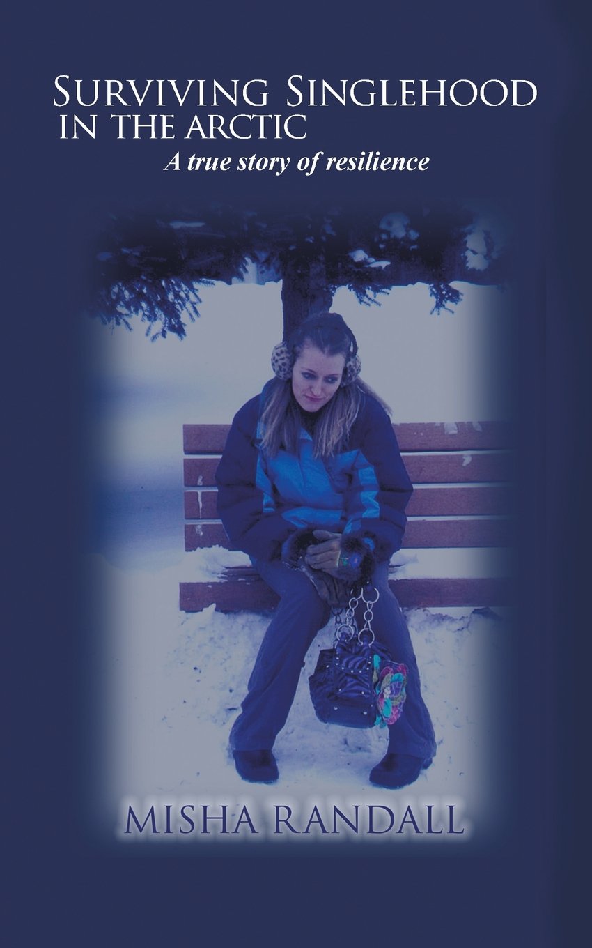 Surviving Singlehood in the Arctic: A True Story of Resilience Memories