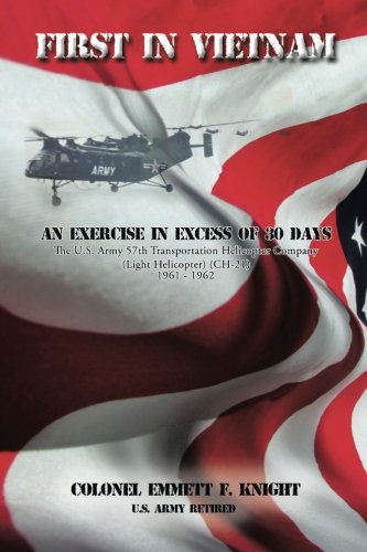 First in Vietnam: An Exercise In Excess of 30 Days the U.S. Army 57th Transportation Helicopter Company (Light Helicopter) (CH-21) 1961 - 1962 Biographies & Memoirs Audio Books