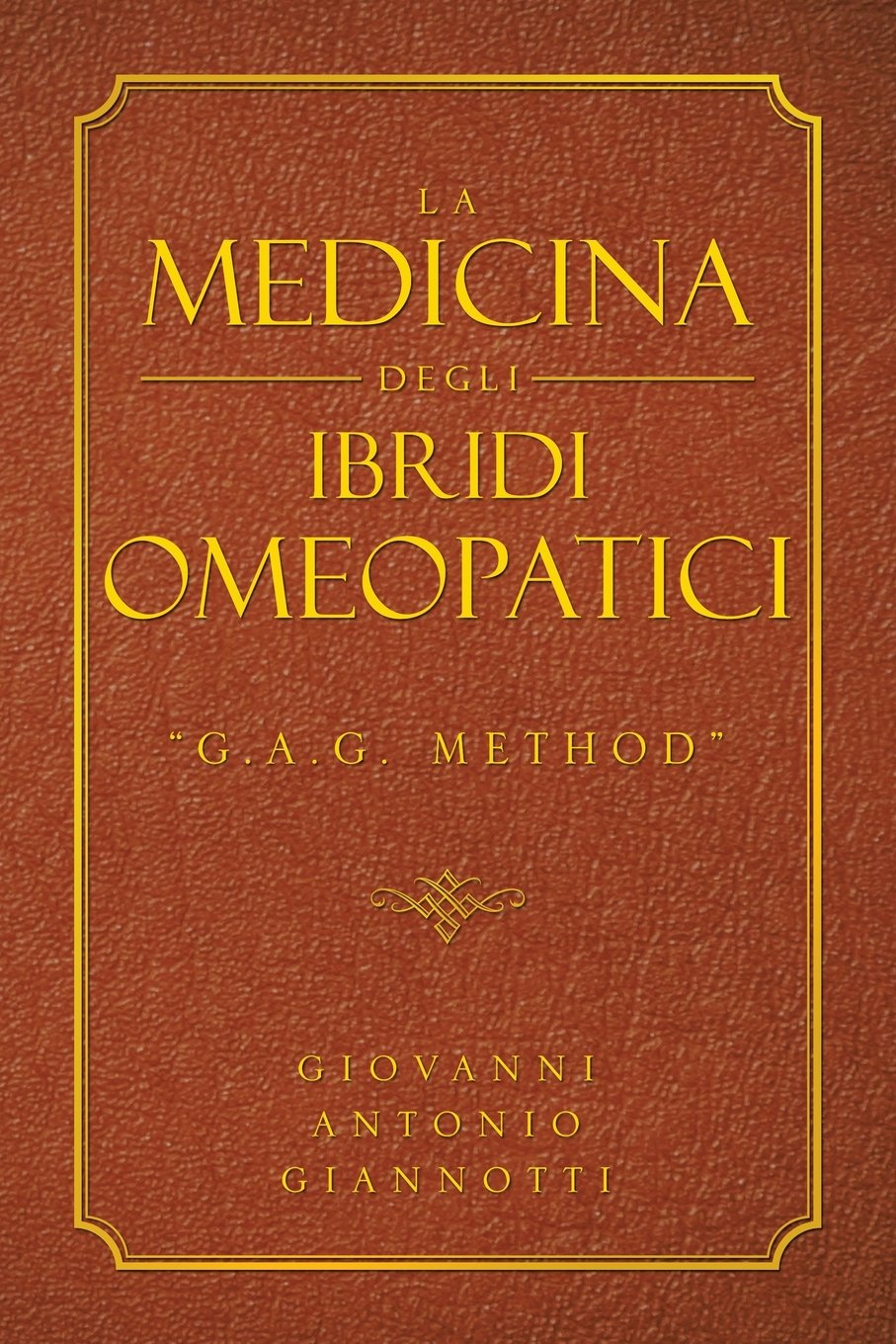 La Medicina Degli Ibridi Omeopatici: "G.A.G. Method" Medicine