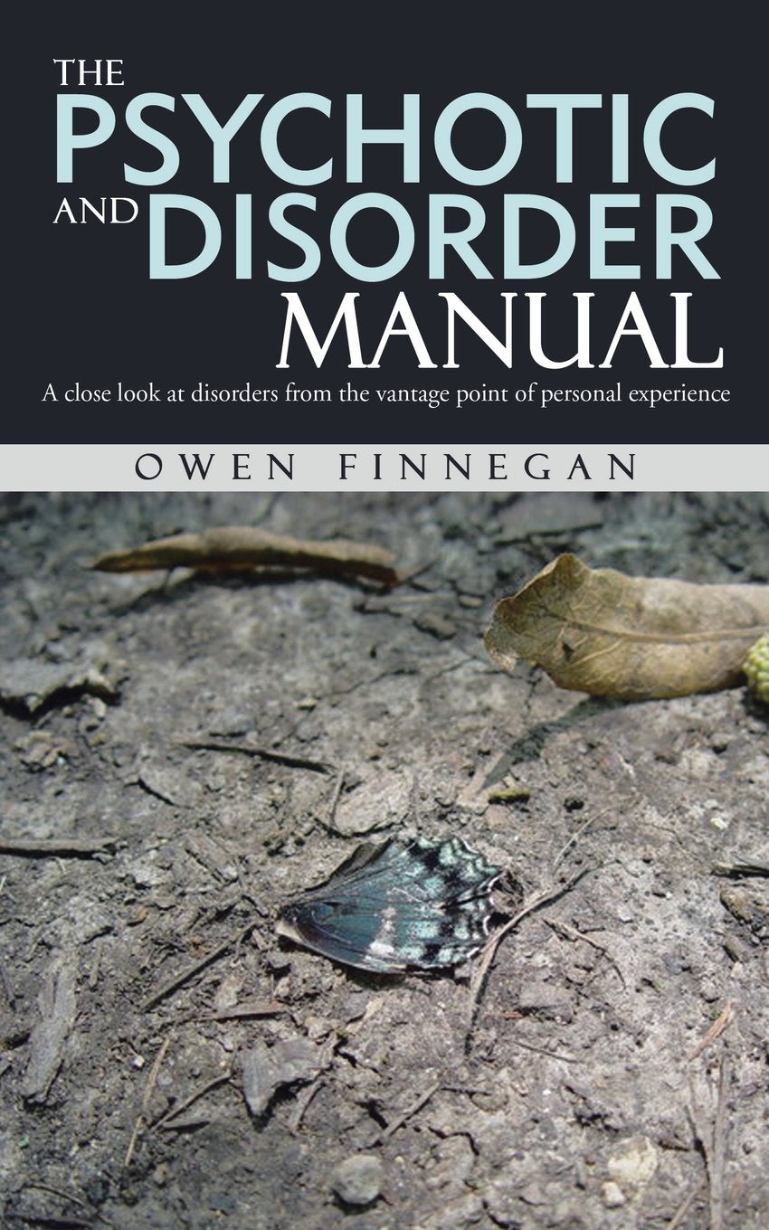 The Psychotic and Disorder Manual: A close look at disorders from the vantage point of personal experience book