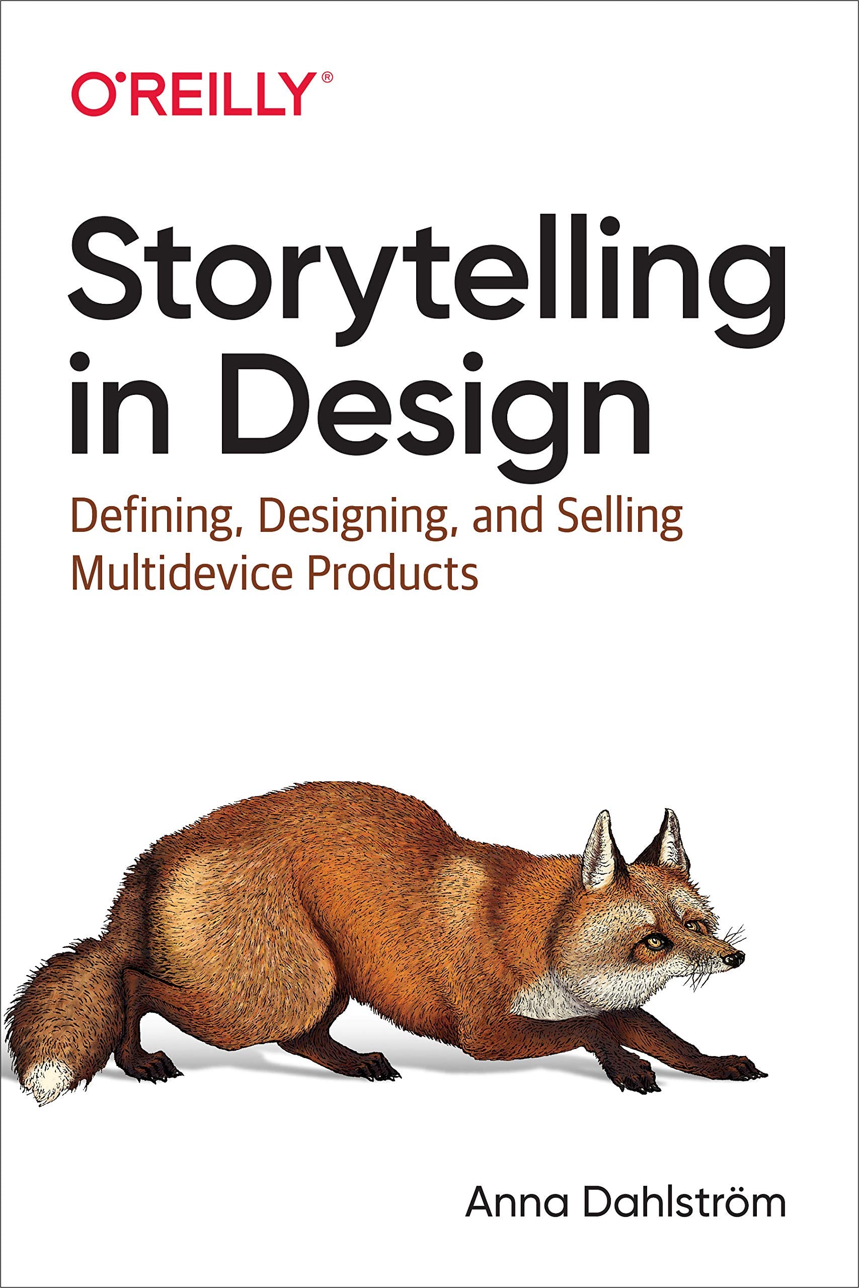 Storytelling in Design: Defining, Designing, and Selling Multidevice Products Business, Finance & Career