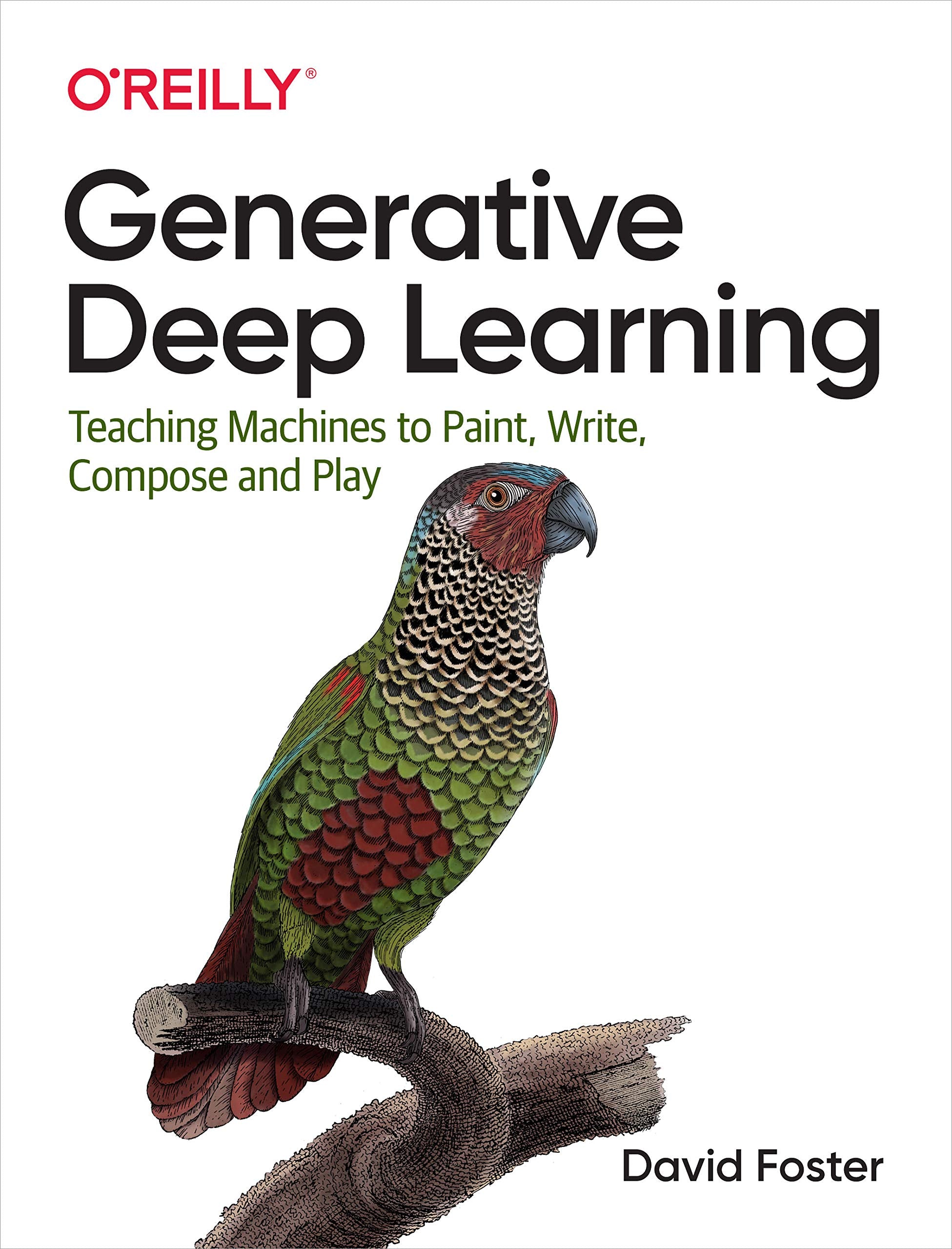 Generative Deep Learning: Teaching Machines to Paint, Write, Compose, and Play Computer Science