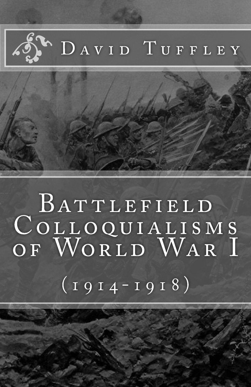 Battlefield Colloquialisms of World War I: (1914-1918) General education