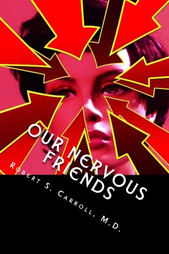 Our Nervous Friends: Illustrating the Mastery of Nervousness Health, Nutrition & Fitness