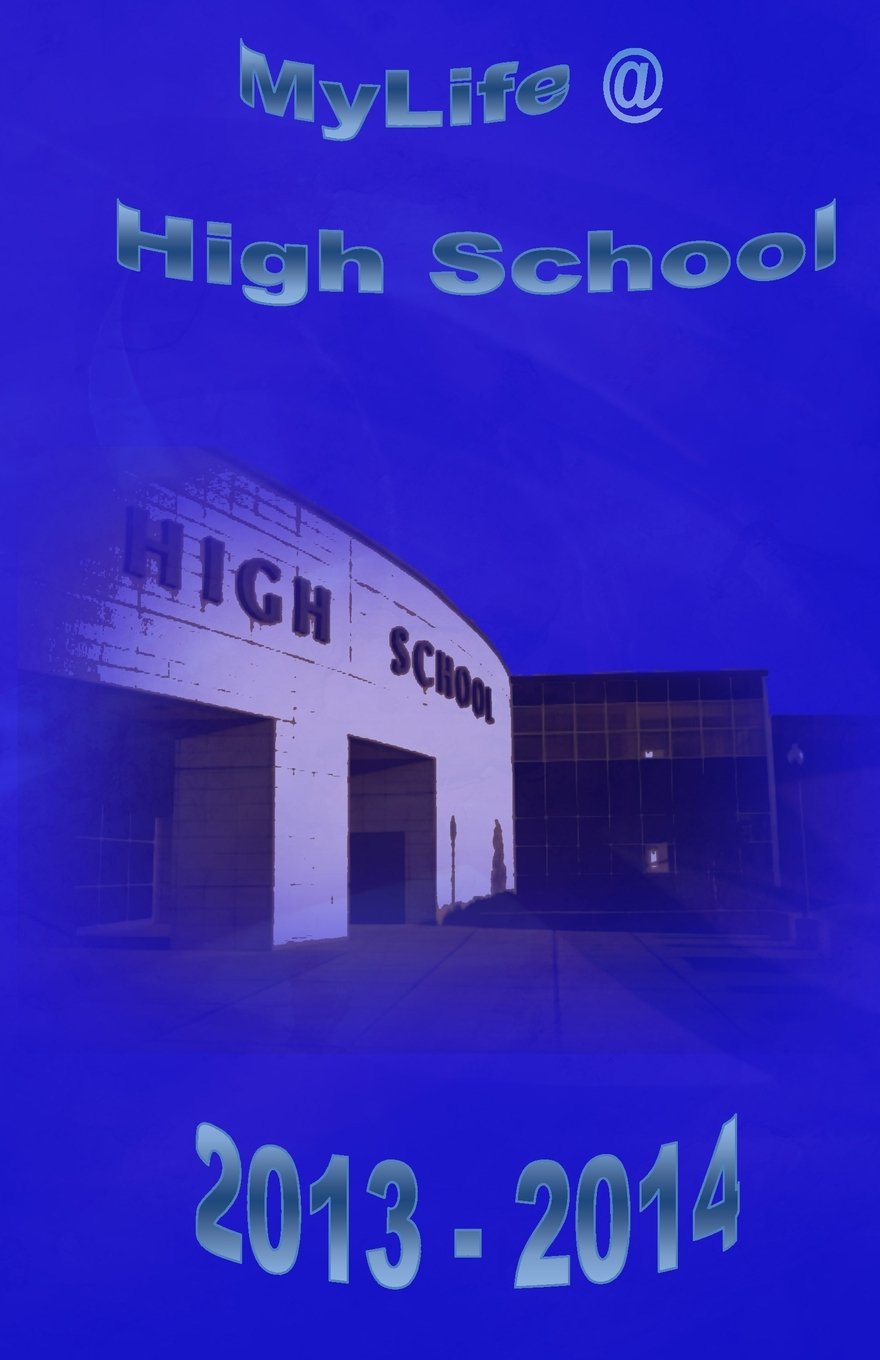 MyLife @ High School 2013 - 2014 (Blue): A Planner/Journal for High School Students Education & Training