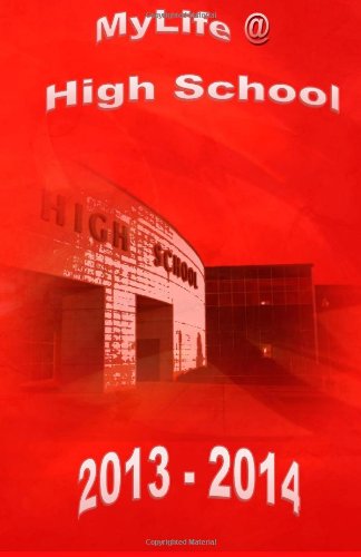 MyLife @ High School 2013-2014 (Red): A Planner/Journal for High School Students Education & Training