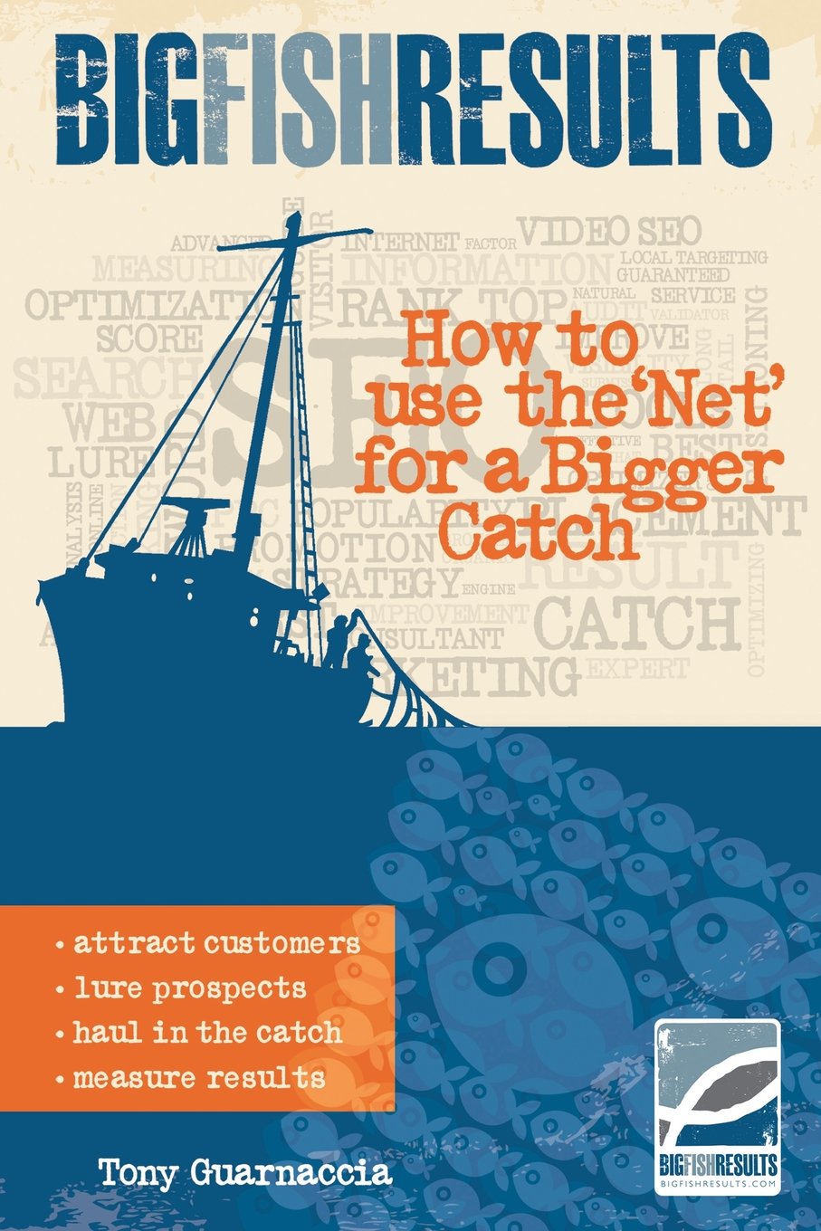 Big Fish Results: How to use the 'Net' for a Bigger Catch Business, Finance & Career