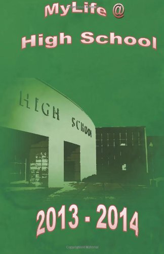 MyLIfe @ High School 2013-2014 (Green): A Planner/Journal for High School Students Education & Training