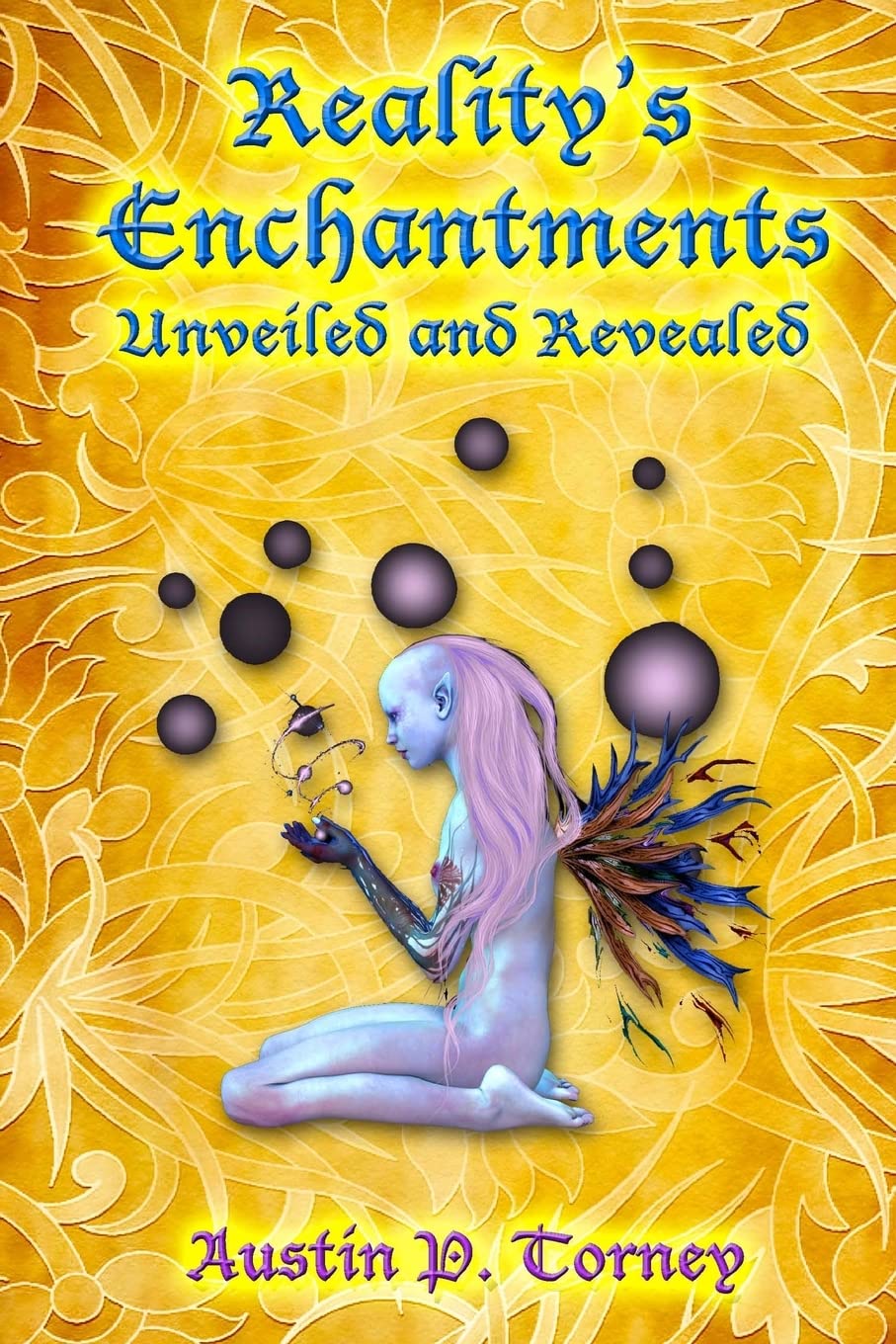 Reality's Enchantments Unveiled and Revealed Philosophy