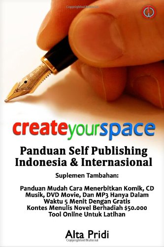 Create Your Space Panduan Self Publishing Indonesia Dan Internasional Suplemen Tambahan: Panduan Mudah Cara Menerbitkan Komik, CD Musik, DVD Movie, ... Panduan Cepat Bisa dan Tutorial Online Computer Science