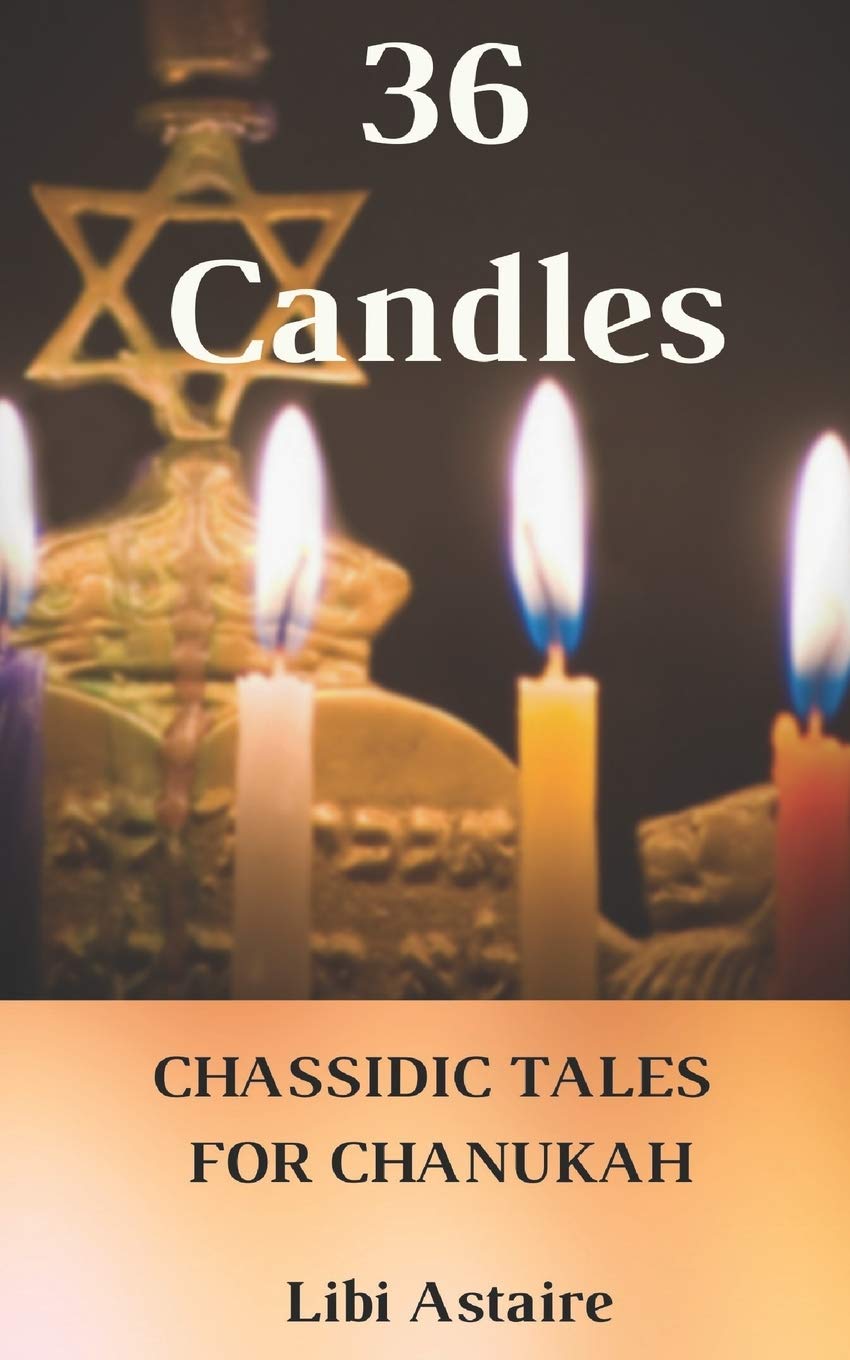 36 Candles: Chassidic Tales for Chanukah (Chassidic Tales for the Jewish Holidays) Religion & Esotericism