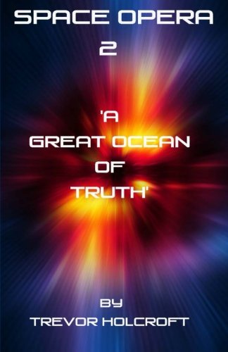 SPACE OPERA 2 - 'A Great Ocean of Truth' Space Opera