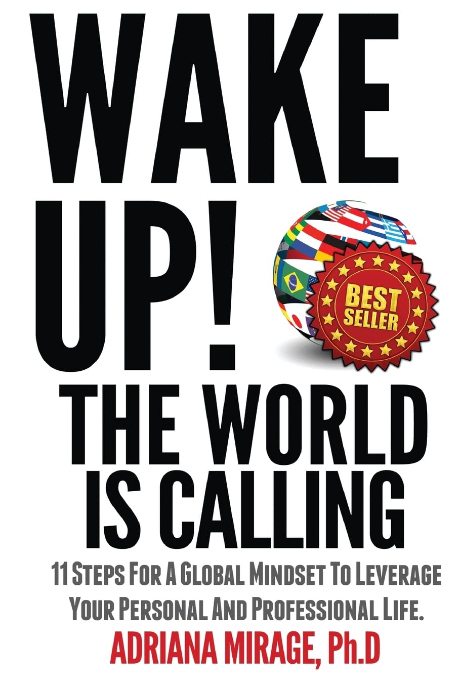 Wake Up! The World Is Calling: 11 Steps for A Global Mindset to Leverage Your Personal and Professional Life Travel Guides