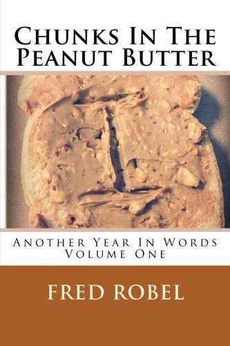 Chunks In The Peanut Butter Volume One: Another Year In Words Poetry