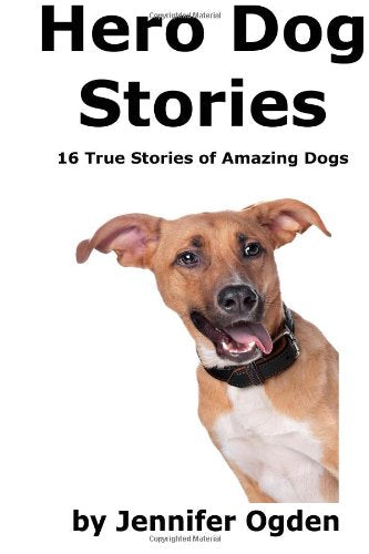 Hero Dog Stories: 16 True Stories of Amazing Dogs Non-fiction