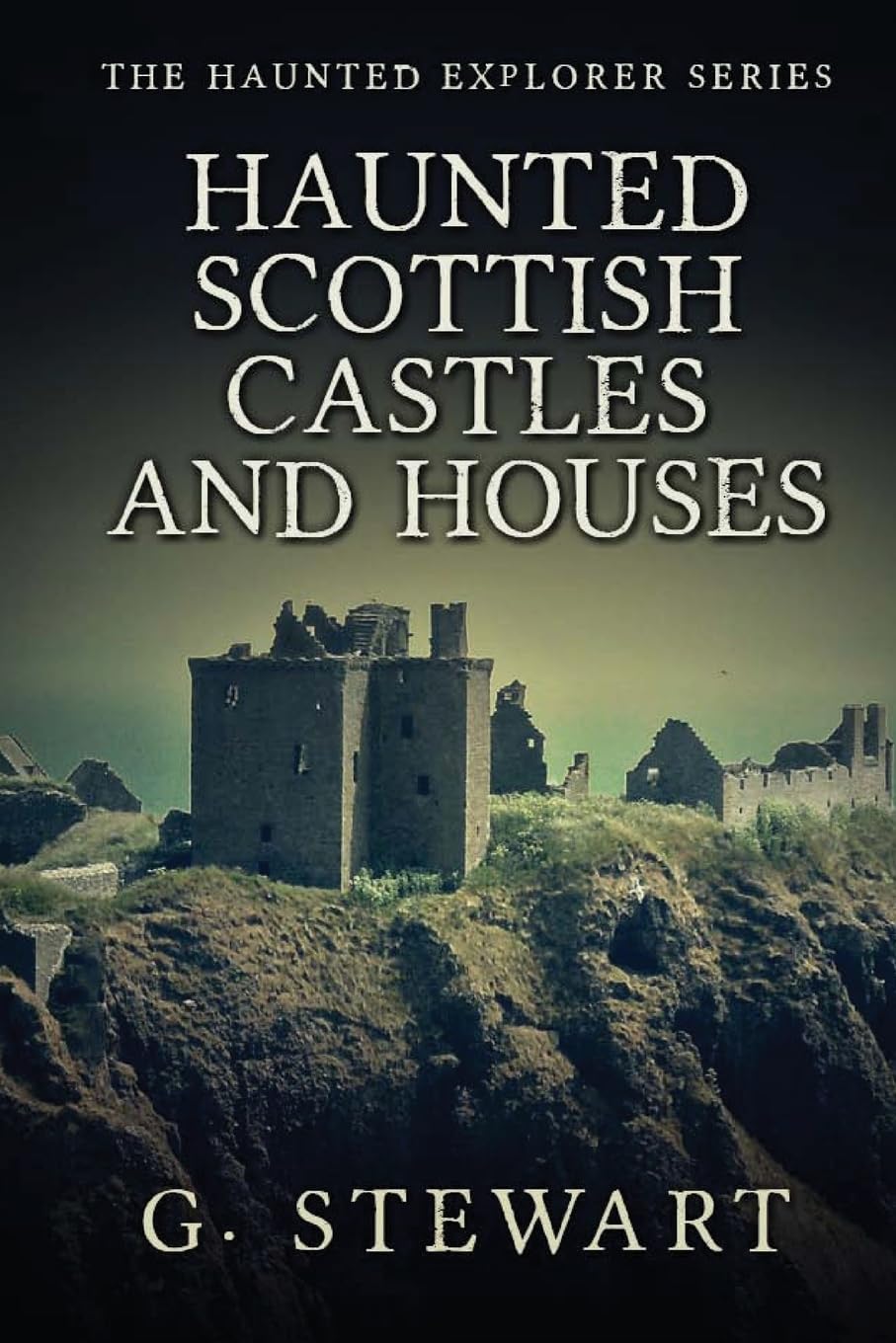Haunted Scottish Castles and Houses (The Haunted Explorer Series, Band 3) Religion & Esotericism
