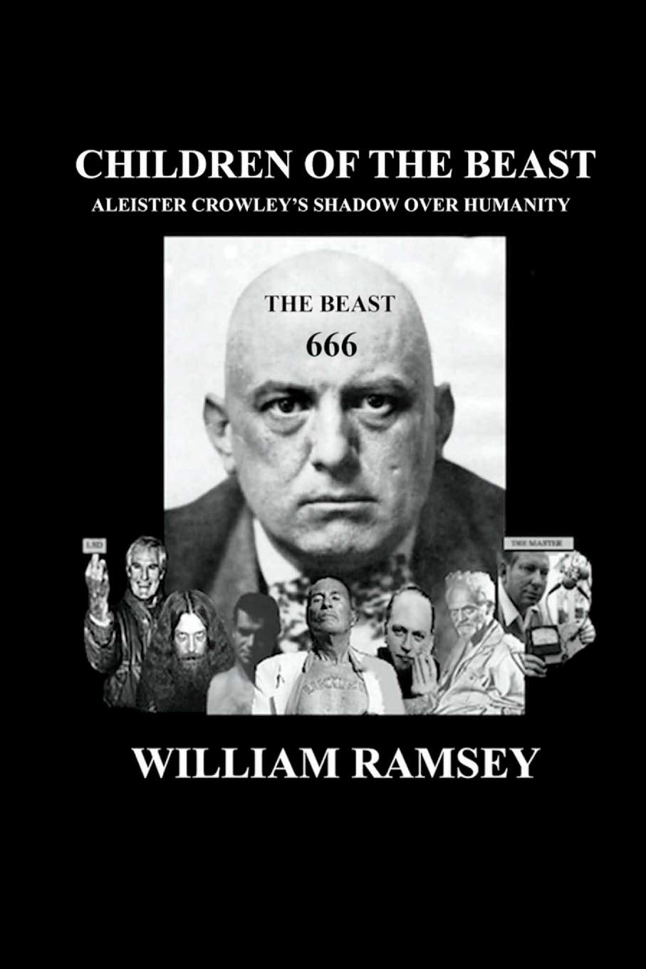 Children of the Beast: Aleister Crowley's Shadow over Humanity. Politics & History