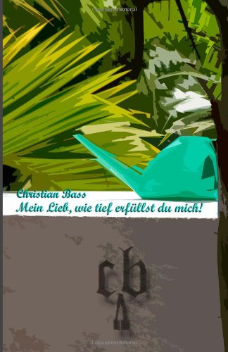 Mein Lieb, wie tief erfüllst du mich! book