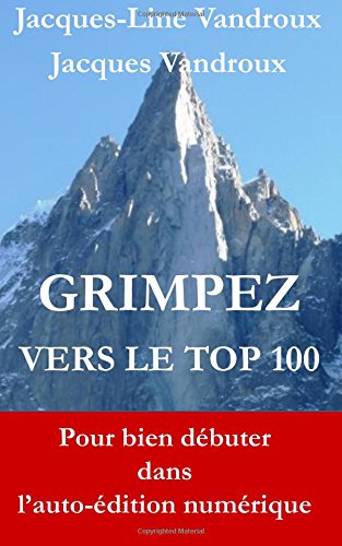 Grimpez vers le TOP 100: pour bien débuter dans l'auto-édition numérique book