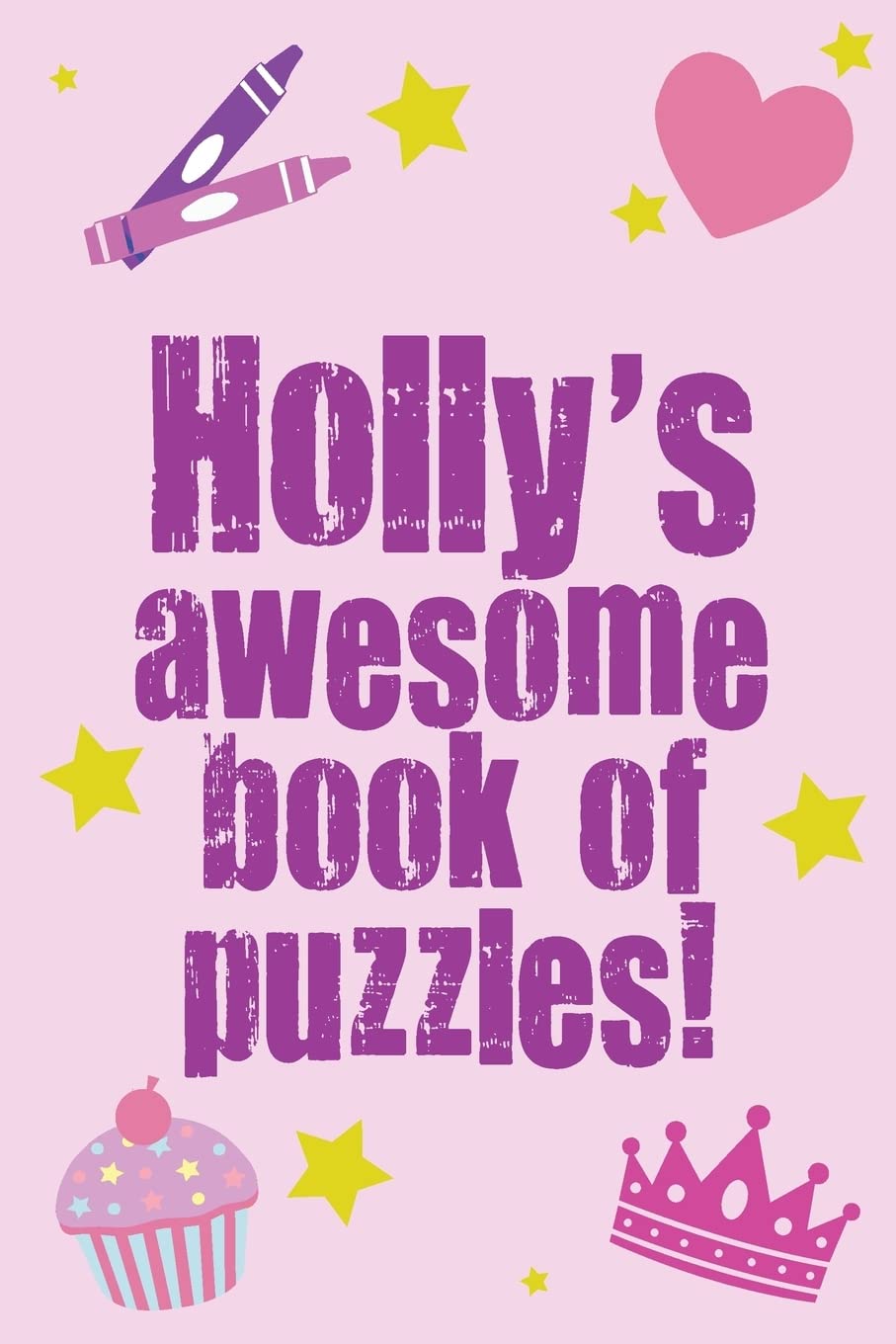 Holly's Awesome Book Of Puzzles!: Children's puzzle book containing 20 unique personalised puzzles as well as a mix of 80 other fun puzzles Leisure & Fun