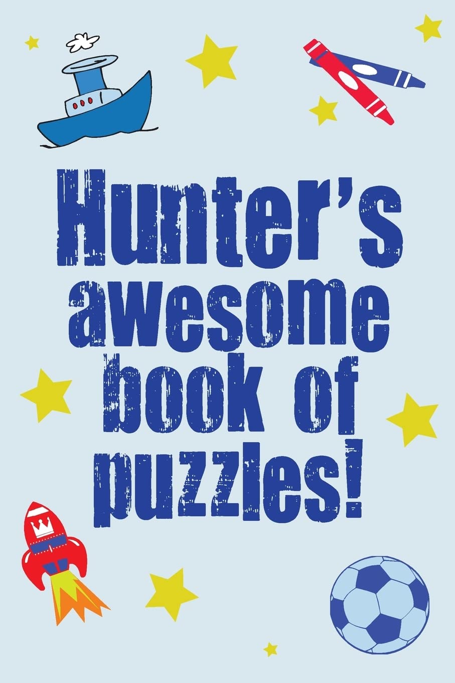 Hunter's Awesome Book Of Puzzles!: Children's puzzle book containing 20 personalised puzzles as well as 80 other fun puzzles Leisure & Fun