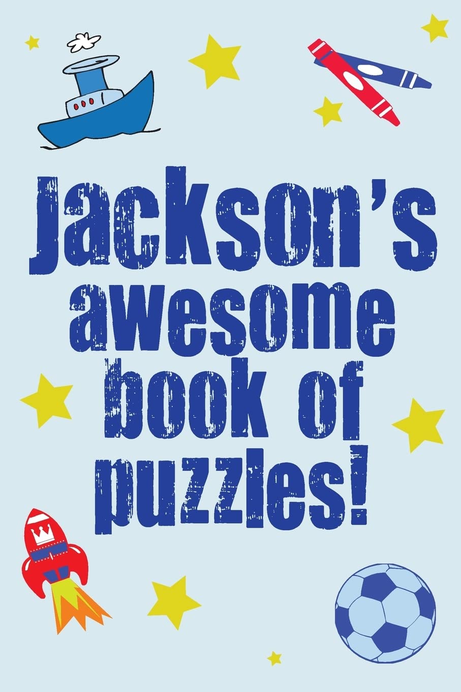 Jackson's Awesome Book Of Puzzles!: Children's puzzle book containing 20 unique personalised puzzles as well as 80 other fun puzzles Leisure & Fun