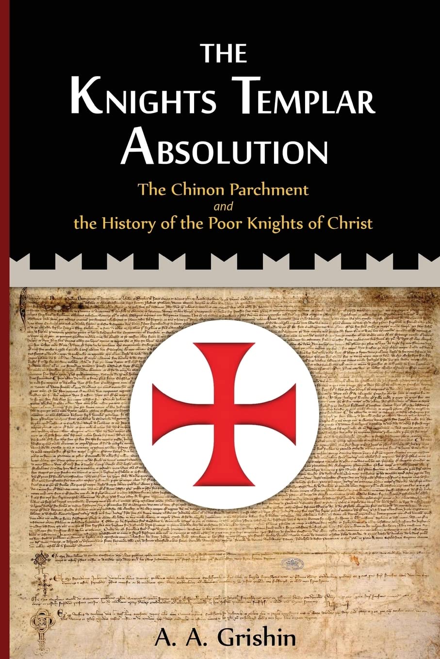 The Knights Templar Absolution: The Chinon Parchment and the History of the Poor Knights of Christ Politics & History