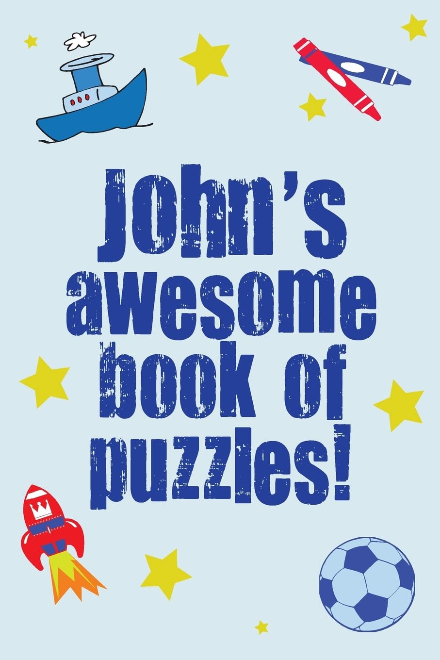 John's Awesome Book Of Puzzles!: Children's puzzle book containing 20 unique personalised puzzles as well as 80 other fun puzzles Leisure & Fun