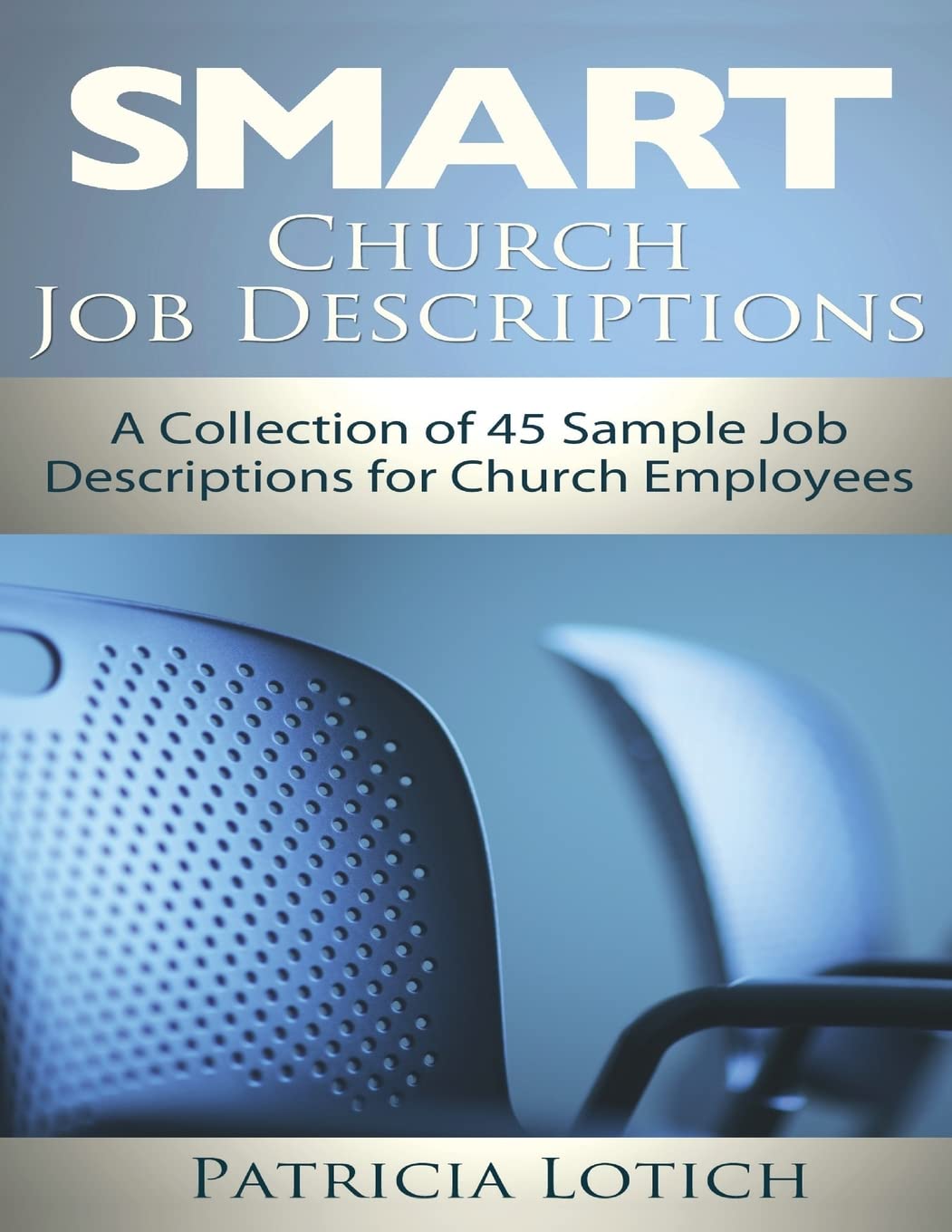 Church Job Descriptions: A Collection of 45 Sample Job Descriptions for Church Employees Business, Finance & Career