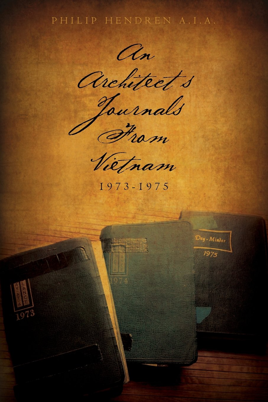 An Architect's Journals From Vietnam 1973-1975 Memories