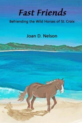 Fast Friends: Befriending the Wild Horses of St. Croix Novels & Short Stories