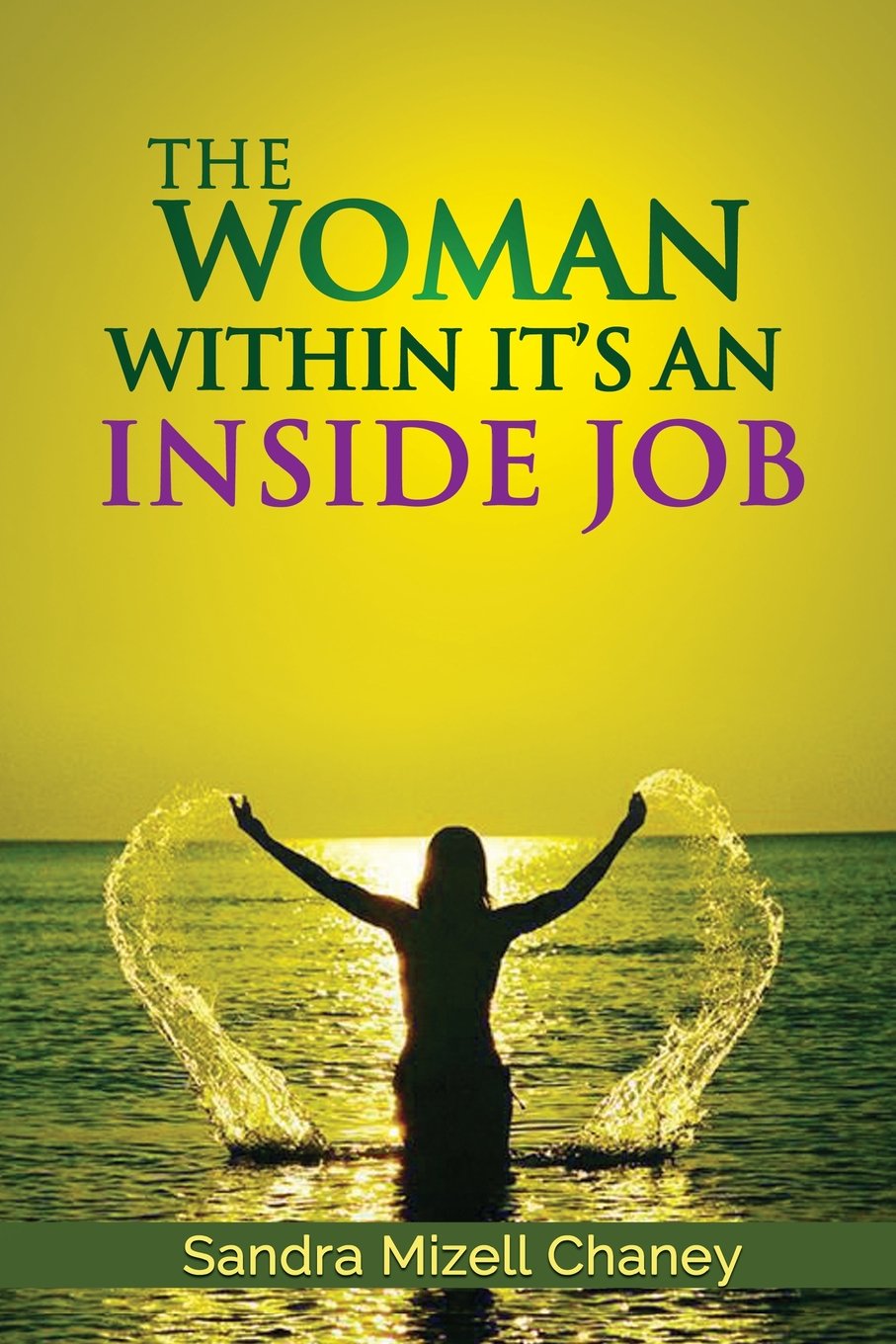 The Woman Within: It's An Inside Job Self-help