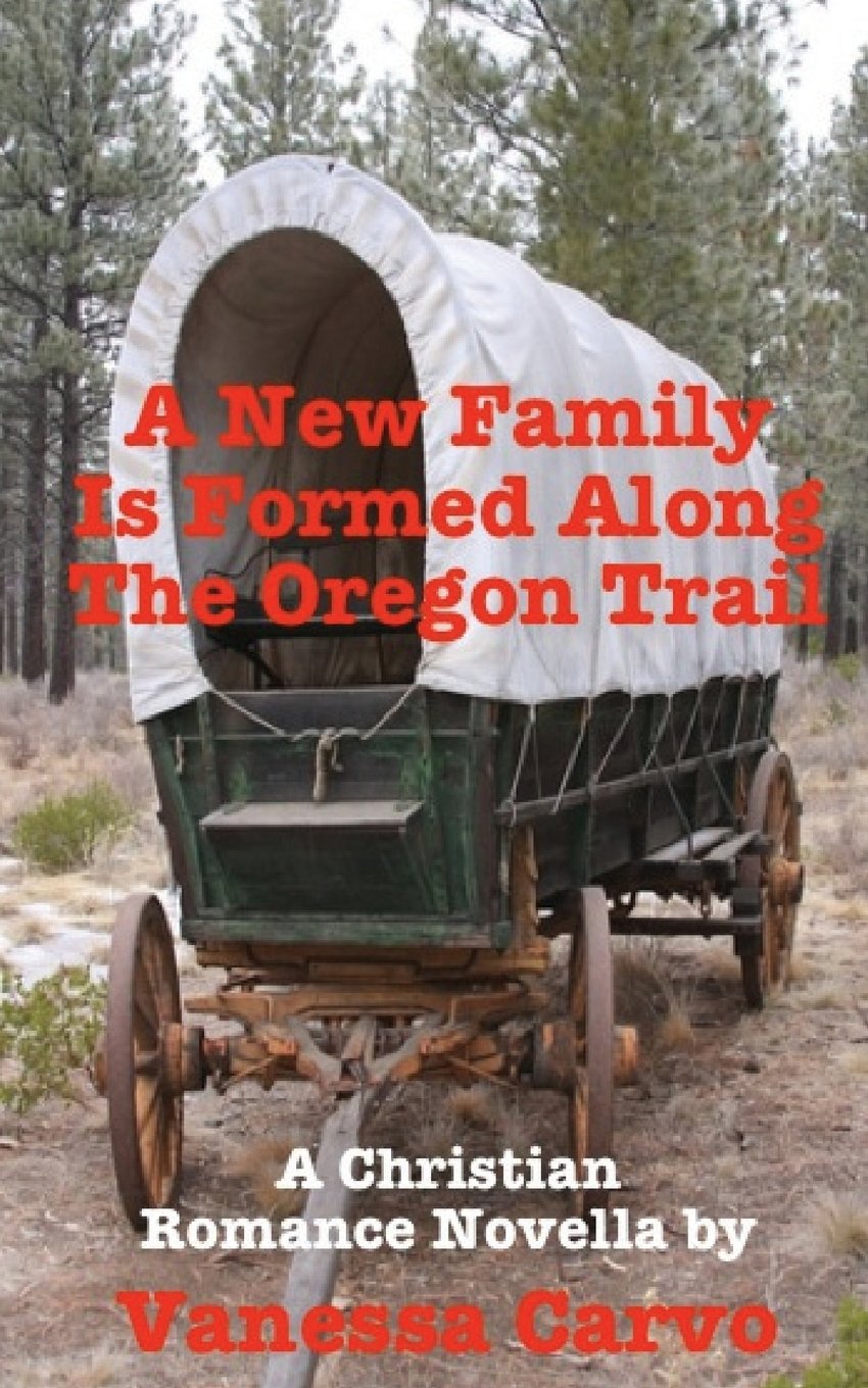 A New Family Is Formed Along The Oregon Trail: A Christian Romance Novella Religion & Esotericism