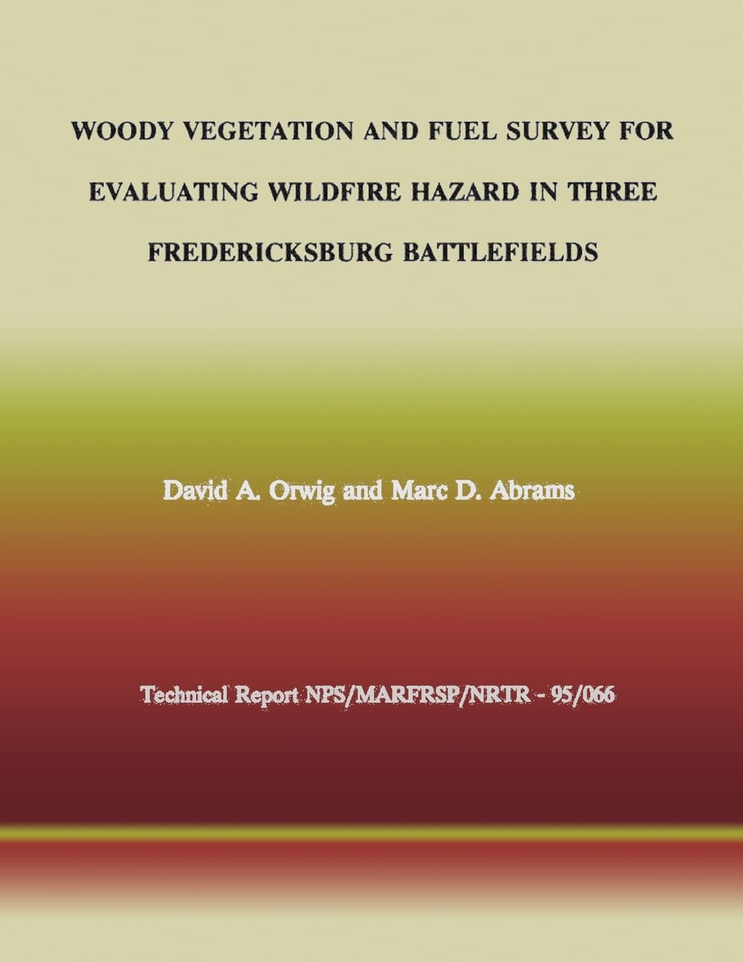 Woody Vegetation and Fuel Survey for Evaluating Wildfire Hazard in Three Fredericksburg Battlefields (Technical Report NPS/MARFRSP/NRTR- 95/066) Mathematics