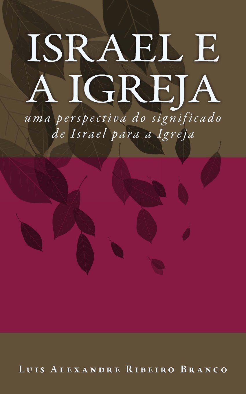 Israel e a Igreja: uma perspectiva do significado de Israel para a Igreja Religion & Esotericism
