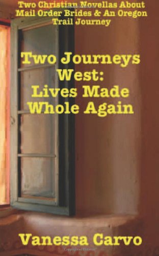 Two Journeys West: Lives Made Whole Again: Two Christian Romance Novellas Religion & Esotericism