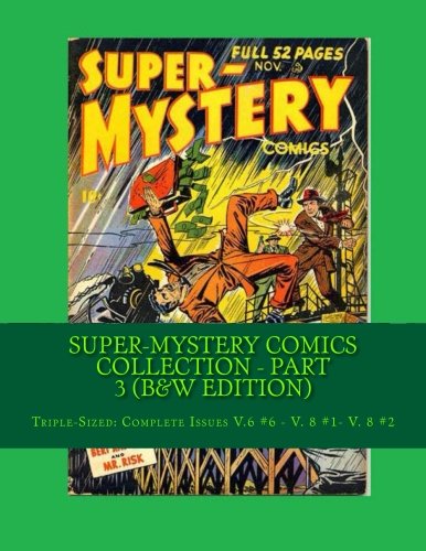 Super-Mystery Comics Collection - Part 3 (B&W Edition): Triple-Sized: Complete Issues V.6 #6 - V.8 #1 - V.8 #2 Manga