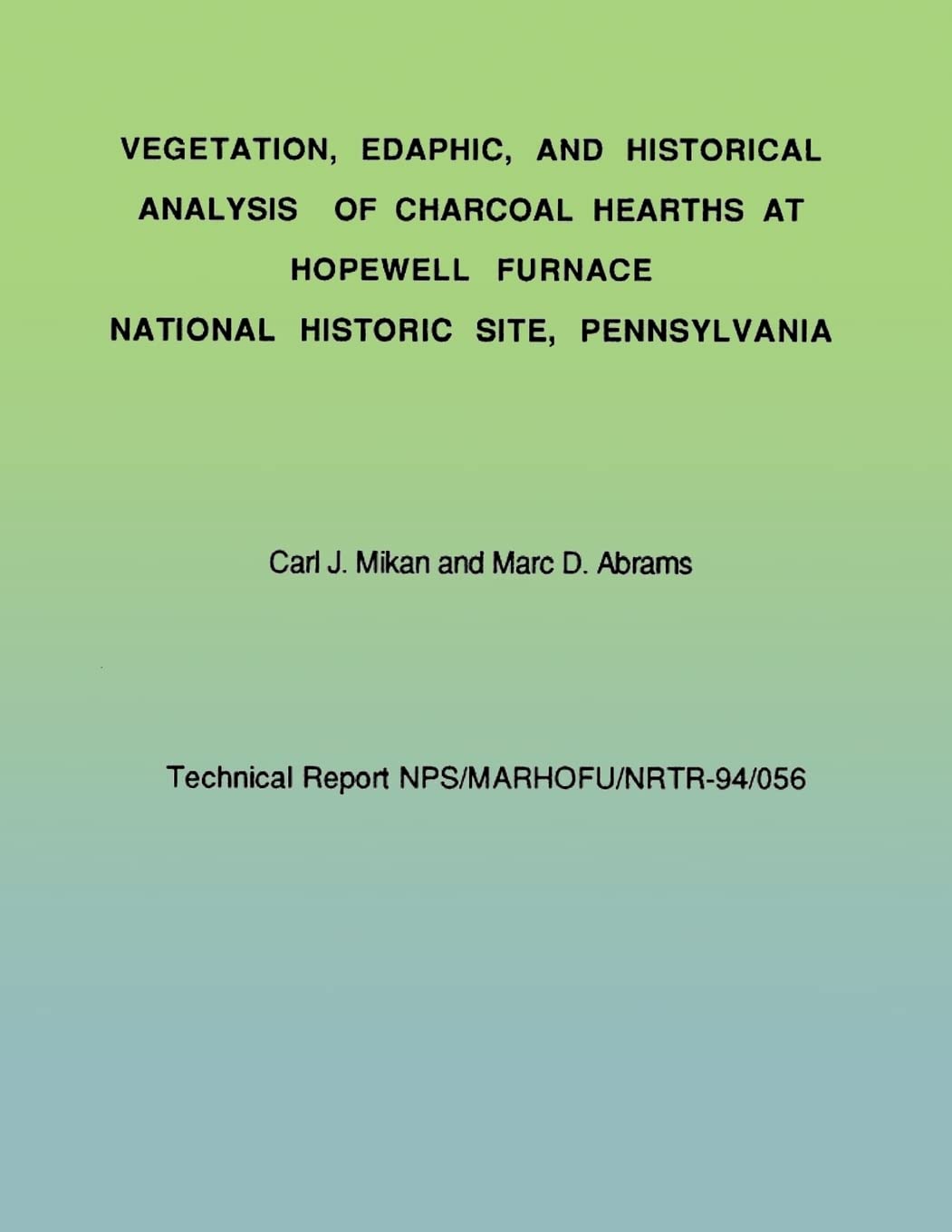 Vegetation, Edaphic, and Historical Analysis of Charcoal Hearths at Hopewell Furnace National Historical Site, Pennsylvania (Technical Report NPS/MARHOFU/NRTR-94/056) Mathematics