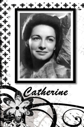 Catherine: Where she came from, who she was, and a few of her quotes. Memories