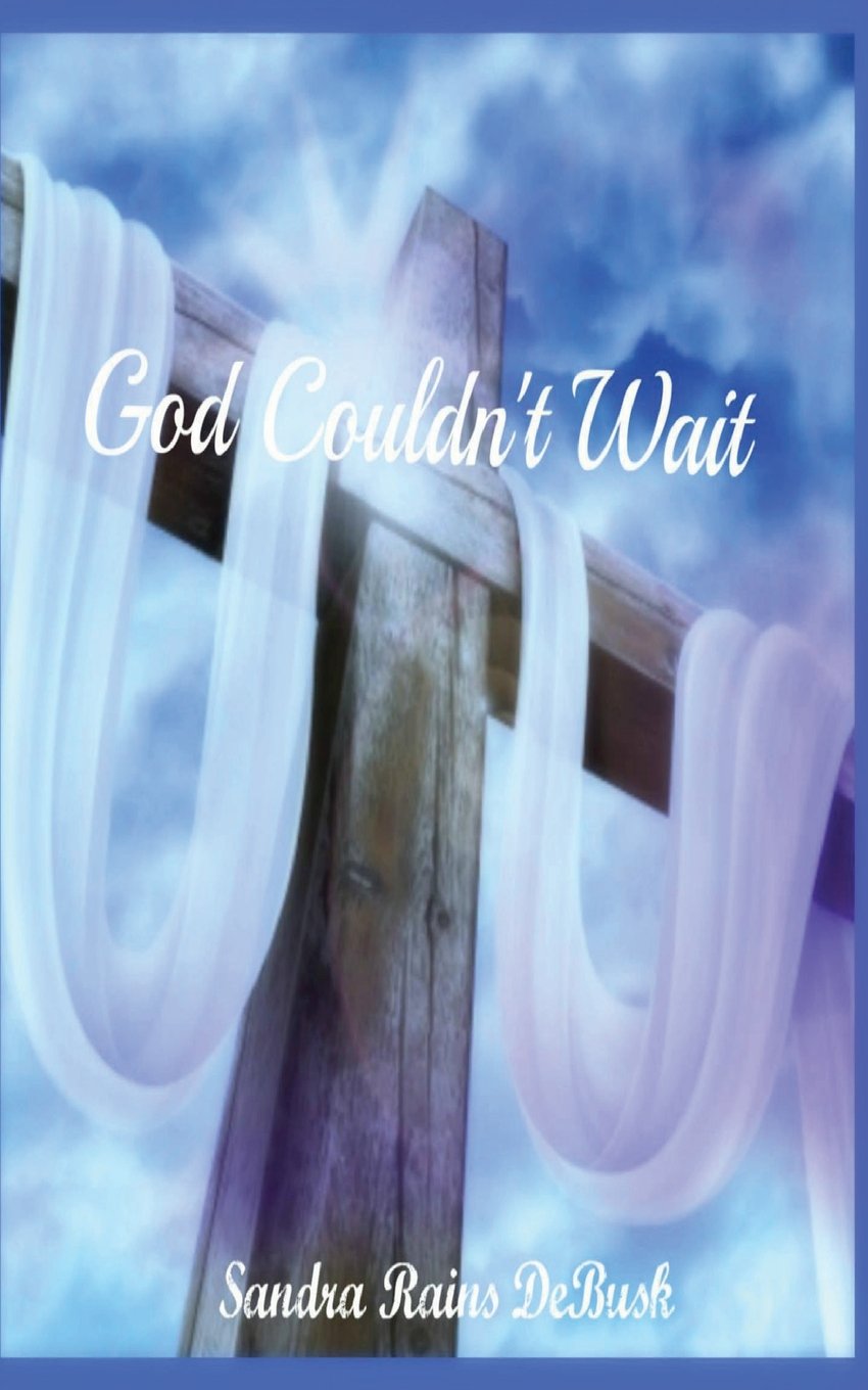 God Couldn't Wait: To Meet You At Heaven's Gate Death & Mourning