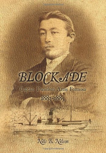 Blockade - Captain Danielsen Arms Formosa 1883-1885 Historical Fiction