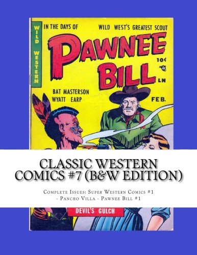 Classic Western Comics #7 (B&W Edition): Complete Issues: Super Western Comics #1 - Pancho Villa - Pawnee Bill #1 Manga