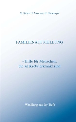 Familienaufstellung - Hilfe fuer Menschen, die an Krebs erkrankt sind: Wandlung aus der Tiefe Health, Nutrition & Fitness