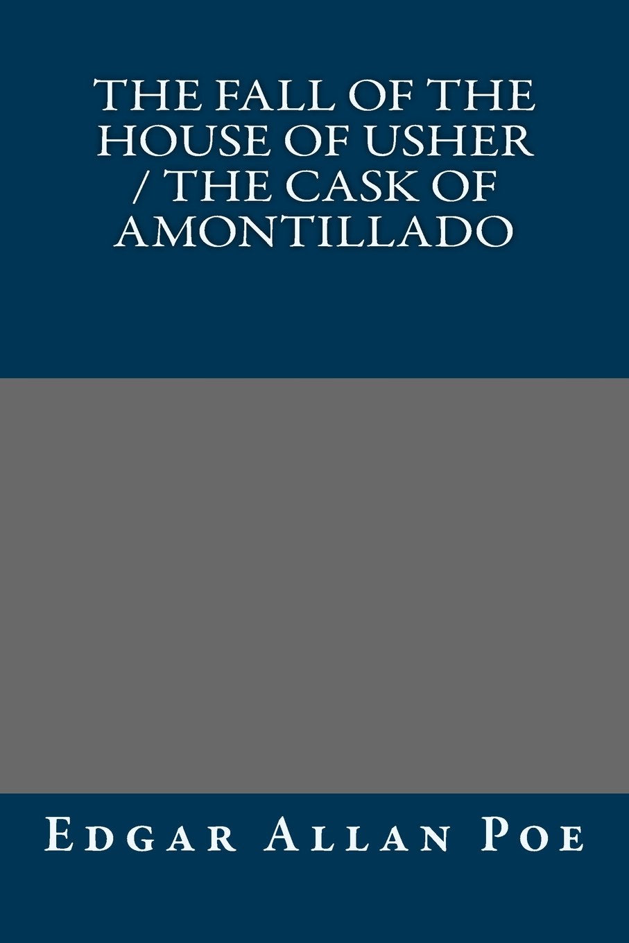 The Fall of the House of Usher / The Cask of Amontillado Classics